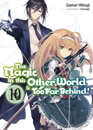 The Magic in this Other World is Too Far Behind! Volume 10 (Light Novel) - Hikoki Hikoki,Gamei Hitsuji,Yunagi