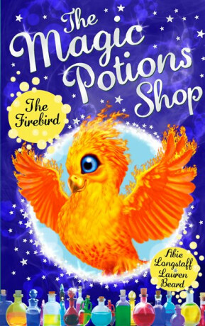 The Magic Potions Shop: The Firebird - Abie Longstaff
