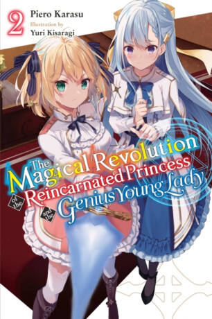 The Magical Revolution of the Reincarnated Princess and the Genius Young Lady Light Novel 2 - Yuri Kisaragi,Piero Karasu
