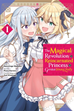 The Magical Revolution of the Reincarnated Princess and the Genius Young Lady, Vol. 1 (manga) - Chiho Christie,Alexandra McCullough-Garcia,Yuri Kisaragi,Piero Karasu,Harutsugu Nadaka