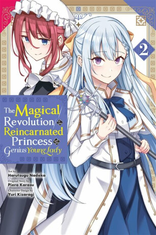 The Magical Revolution of the Reincarnated Princess and the Genius Young Lady, Vol. 2 (manga) - Chiho Christie,Alexandra McCullough-Garcia,Yuri Kisaragi,Piero Karasu,Harutsugu Nadaka