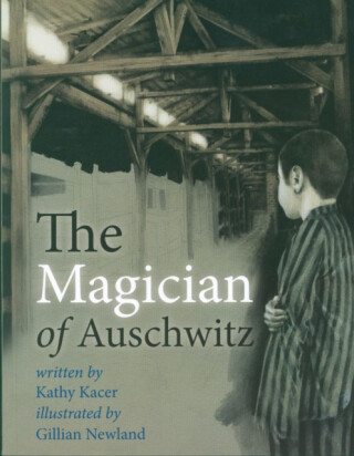 The Magician of Auschwitz - Kathy Kacer