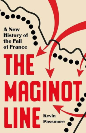The Maginot Line – A New History - Kevin Passmore