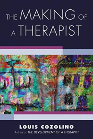 The Making of a Therapist - Louis  Cozolino