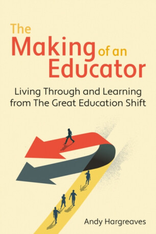 The Making of an Educator - Andy Hargreaves