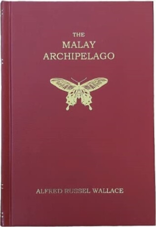 The Malay Archipelago - Wallace Alfred Russel