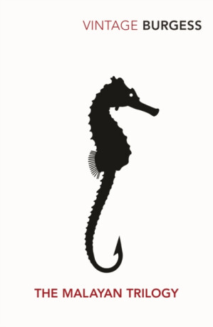 The Malayan Trilogy - Anthony Burgess