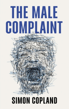 The Male Complaint - Simon James Copland