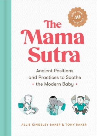 The Mama Sutra - Allie Kingsley  Baker,Tony  Baker