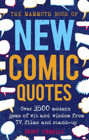 The Mammoth Book of New Comic Quotes - Tibballs Geoff