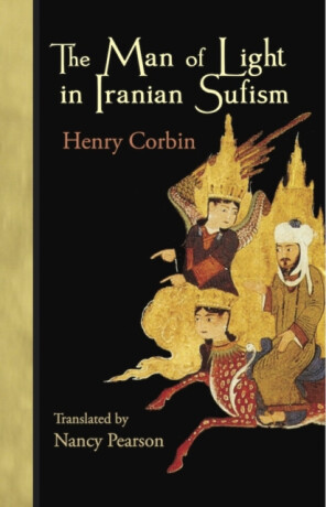 The Man of Light in Iranian Sufism - Henry Corbin