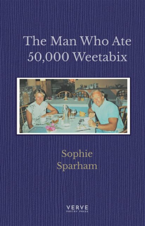 The Man Who Ate 50,000 Weetabix - Sophie Sparham