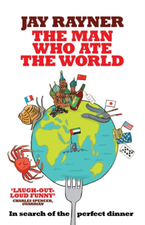 The Man Who Ate the World - Jay Rayner