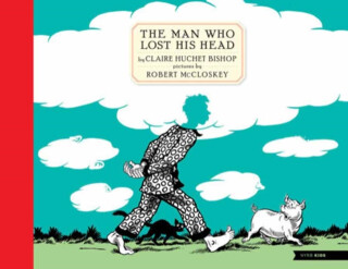 The Man Who Lost His Head - Claire Huchet Bishop,Robert McCloskey