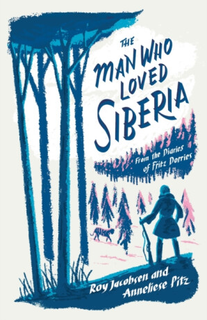 The Man Who Loved Siberia - Roy Jacobsen,Anneliese Pitz