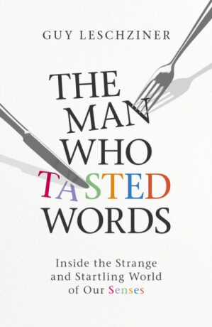 The Man Who Tasted Words - Dr Guy Leschziner