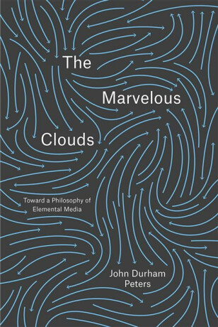 The Marvelous Clouds - John Durham Peters