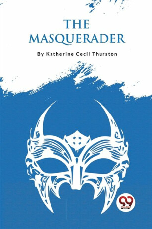 The Masquerader - Katherine Cecil Thurston