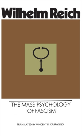 The Mass Psychology of Fascism - Wilhelm Reich