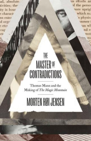 The Master of Contradictions – Thomas Mann and the Making of 