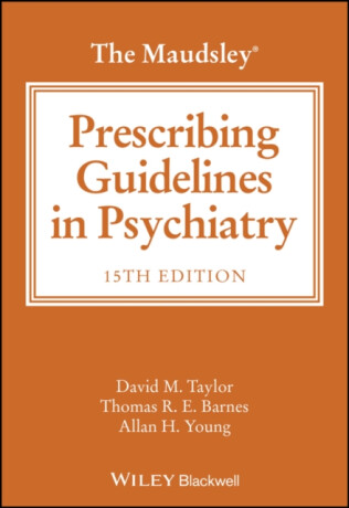 The Maudsley Prescribing Guidelines in Psychiatry - David M.  Taylor,Allan H.  Young,Thomas R. E.  Barnes