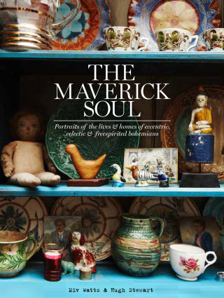 The Maverick Soul: Inside the Lives & Homes of Eccentric, Eclectic & Free-spirited Bohemians - Watts