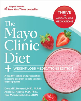 The Mayo Clinic Diet: Weight-Loss Medications Edition - Donald D. Hensrud,Andres J. Acosta,Tara M. Schmidt