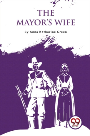 The Mayor's Wife - Anna Katharine Green