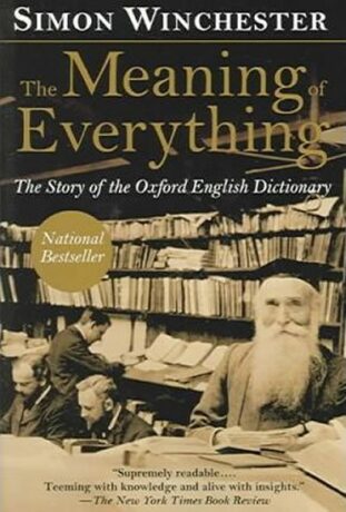 The Meaning of Everything: The Story of the Oxford English Dictionary - Simon Winchester