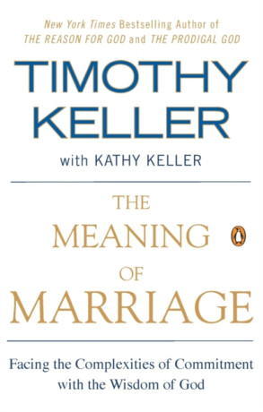 Meaning of Marriage - Timothy Keller,Kathy Keller