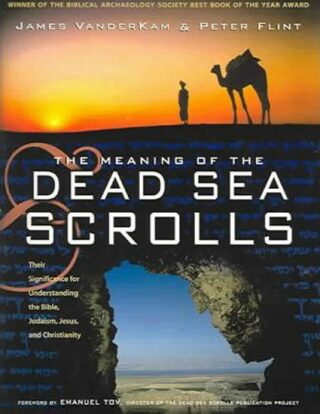 The Meaning of the Dead Sea Scrolls - VanderKam James C.