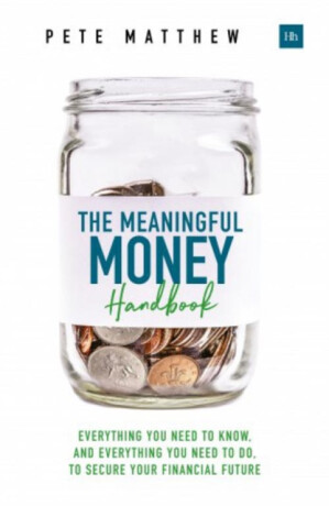 The Meaningful Money Handbook - Pete Matthew