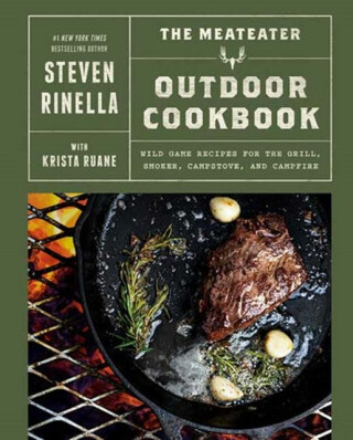 The MeatEater Outdoor Cookbook - Steven Rinella,Krista Ruane