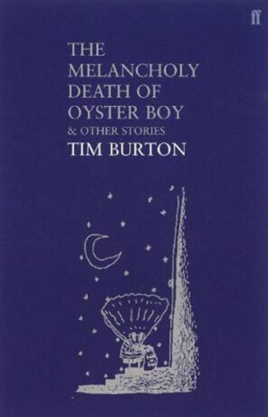 The Melancholy Death of Oyster Boy - Tim Burton