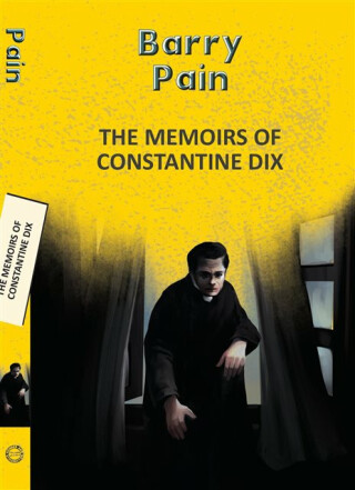 The Memoirs Of Constantine Dix - Barry Pain