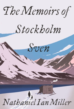 The Memoirs of Stockholm Sven - Nathaniel Ian Miller