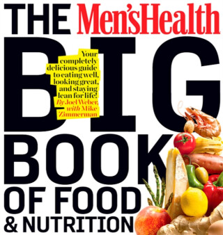 The Men's Health Big Book of Food & Nutrition - Editors of Men's Health Magazi,Joel Weber