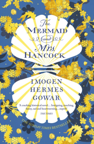 The Mermaid and Mrs Hancock - Imogen Hermes Gowarová