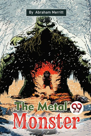 The Metal Monster - Abraham Merritt
