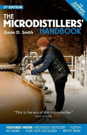 The Microdistillers' Handbook - Gavin D. Smith