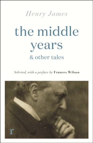The Middle Years & Other Tales - Henry James