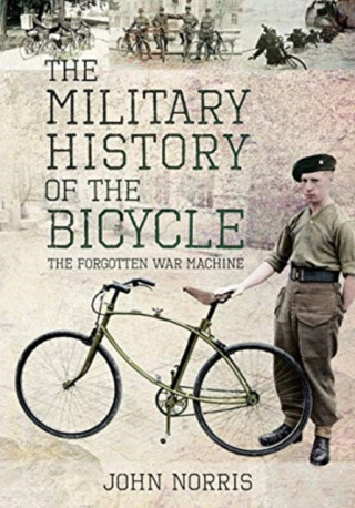 The Military History of the Bicycle - John Norris