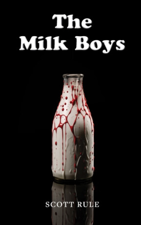 The Milk Boys - Scott Rule
