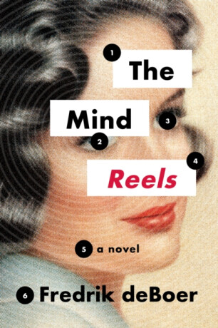 The Mind Reels - Fredrik deBoer