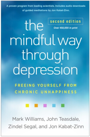 The Mindful Way through Depression, Second Edition - Jon Kabat-Zinn,Teasdale John,Segal Zindel,Mark , United Kingdom) Williams