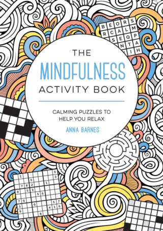 The Mindfulness Activity Book - Anna Barnes