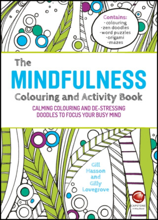 The Mindfulness Colouring and Activity Book - Gill Hassonová,Gilly Lovegrove