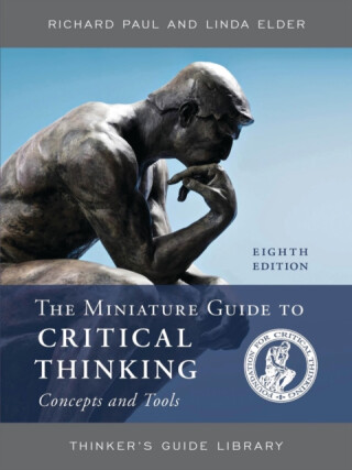The Miniature Guide to Critical Thinking Concepts and Tools - Richard Paul Evans,Linda  Elder