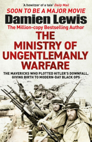 Ministry of Ungentlemanly Warfare - Damien Lewis