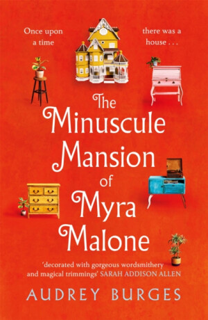 The Minuscule Mansion of Myra Malone - Audrey Burges